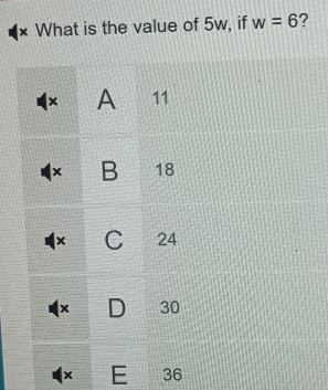 × What is the value of 5w, if w=6 ?
x E 36