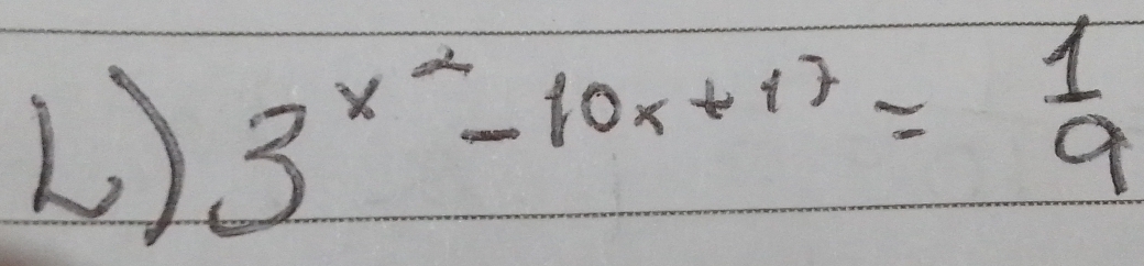 3^(x^2)-10x+17= 1/9 