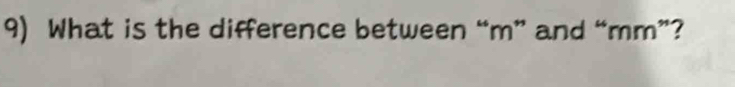 What is the difference between “ m ” and “ mm ”?