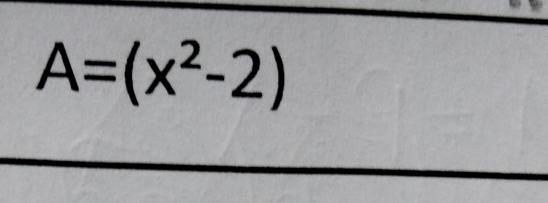 A=(x^2-2)