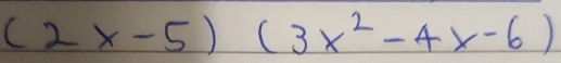 (2x-5)(3x^2-4x-6)