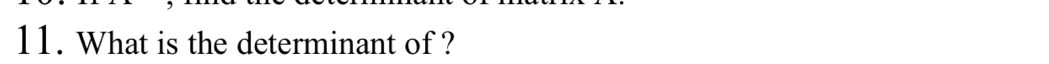 What is the determinant of ?