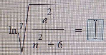 ln sqrt[7](frac e^2)n^2+6=□