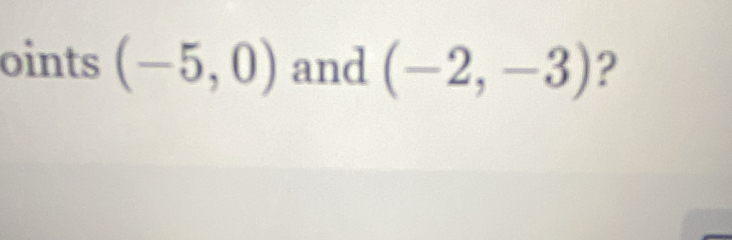 oints (-5,0) and (-2,-3) ?