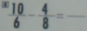  10/6 - 4/8 =frac 