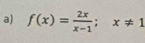 f(x)= 2x/x-1 ;x!= 1