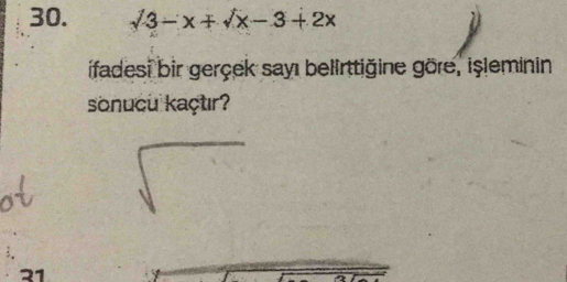 surd 3-x+surd x-3+2x
ifadesi bir gerçek sayı belirttiğine göre, işleminin 
sonucu kaçtır? 
71