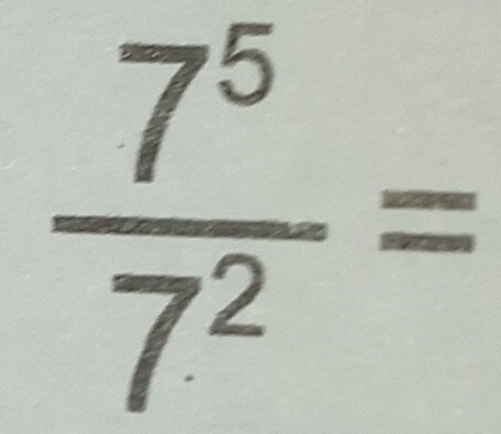  7^5/7^2 =