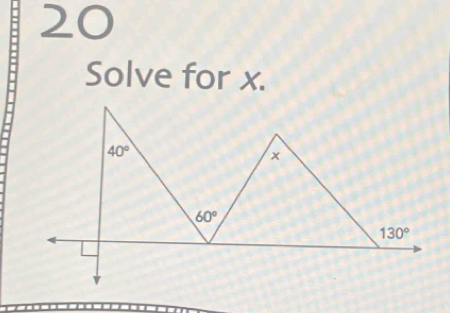 Solve for x.
40°
x
60°
130°