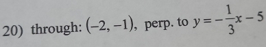 through: (-2,-1) , perp. to y=- 1/3 x-5