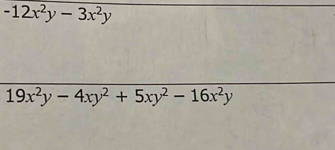 -12x^2y-3x^2y
19x^2y-4xy^2+5xy^2-16x^2y