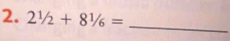 2^1/_2+8^1/_6= _