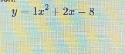 y=1x^2+2x-8