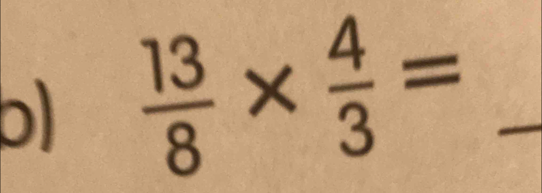  13/8 *  4/3 =