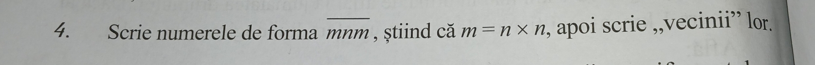 Scrie numerele de forma overline mnm , știind că m=n* n , apoi scrie ,,vecinii” lor.