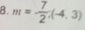 m=- 7/2 ;(-4,3)