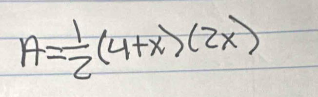 A= 1/2 (4+x)(2x)