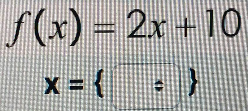 f(x)=2x+10
x= boxed :