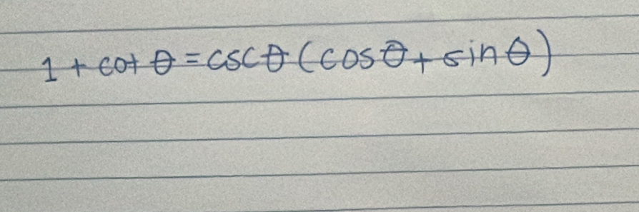 1+cot θ =csc θ (cos θ +sin θ )