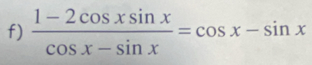  (1-2cos xsin x)/cos x-sin x =cos x-sin x