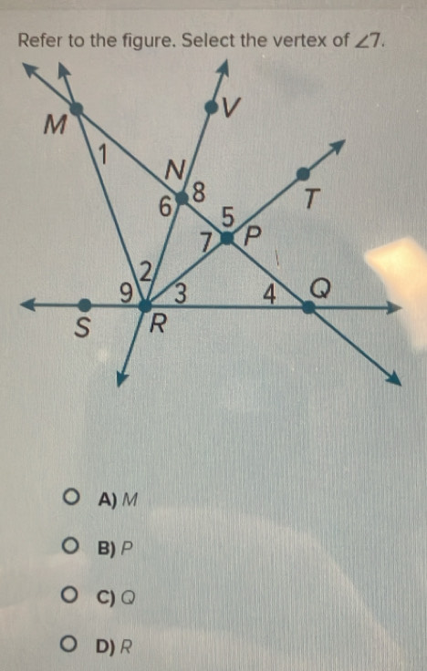 angle 7.
A) M
B) P
C) Q
D) R