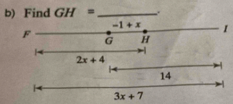 Find GH= _
-1+x
F
1
G H
2x+4
14
3x+7