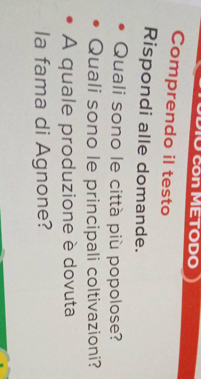 1O con METODO 
Comprendo il testo 
Rispondi alle domande. 
Quali sono le città più popolose? 
Quali sono le principali coltivazioni? 
A quale produzione è dovuta 
la fama di Agnone?