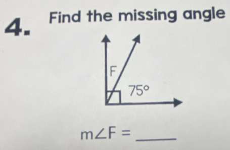 Find the missing angle
m∠ F= _