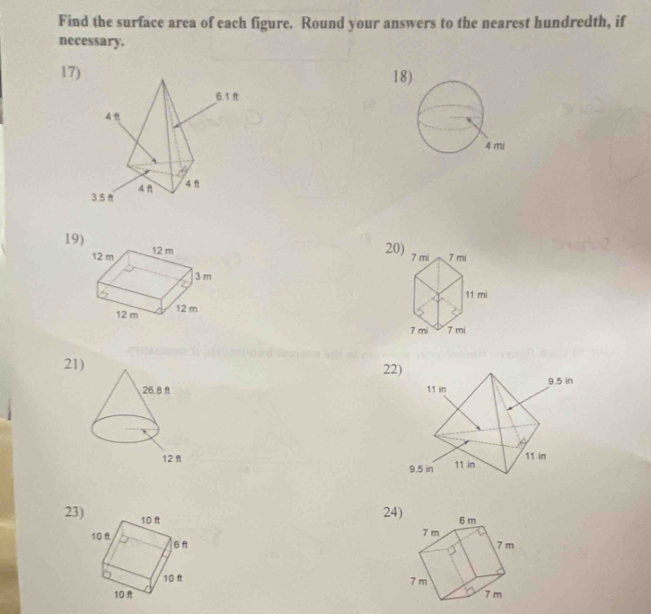 Find the surface area of each figure. Round your answers to the nearest hundredth, if 
necessary. 
17) 18 
19 
20) 
21) 22 


23) 
24)