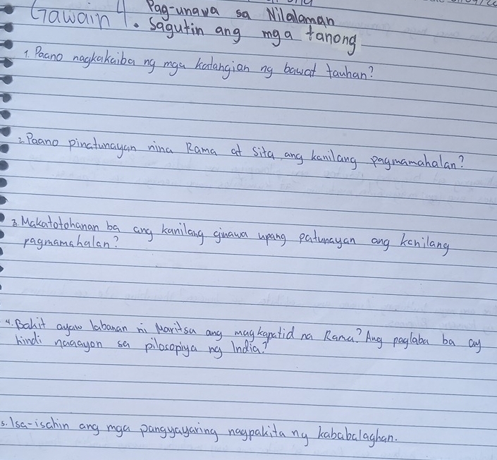 ( 
1 Paano nagkakaiba ng mga kalangian ng bawat tauhan? 
Paano pinatunayan nina Rama at Sita ang kanilang pagnamahalan? 
3. Makatotohanan ba ang kanilang ginawa upang patumayan ang kenilang 
ragmamahalan? 
4. Bahit ayaw labanan ni Maritsa any mag kanatid na Rana? Ang poglaba ba ay 
hindi naaayon sa pilosopiya ng India? 
5. Isa-ischin ang mga pangyayaring naypakita ny kababalaghan