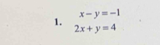 x-y=-1
1.
2x+y=4