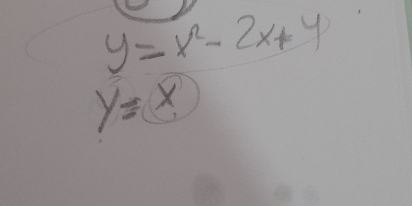 y=x^2-2x+4
y=x