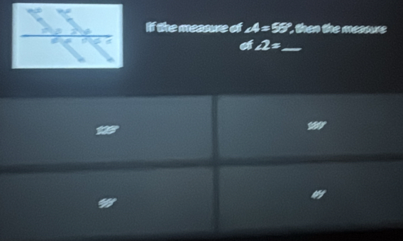 If the mesoue of ∠ 4=55° then the meaare 
of ∠ 2= _