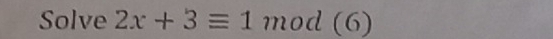 Solve 2x+3equiv 1 mod 6)