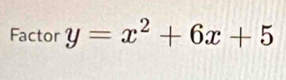 Factor y=x^2+6x+5