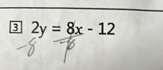 3 2y=8x-12