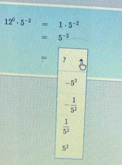 12^0· 5^(-2)=1· 5^(-2)
=5^(-2)
=