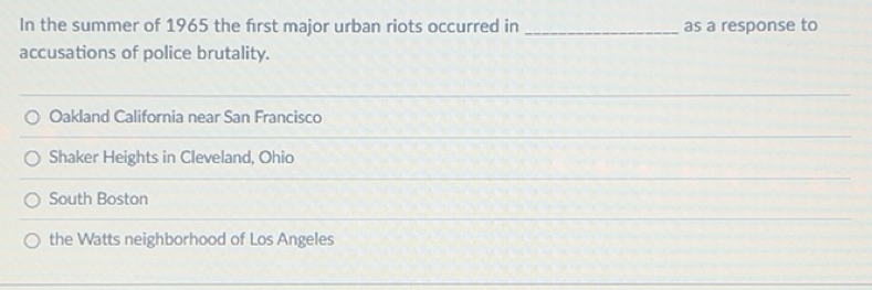 Solved: In the summer of 1965 the first major urban riots occurred in ...