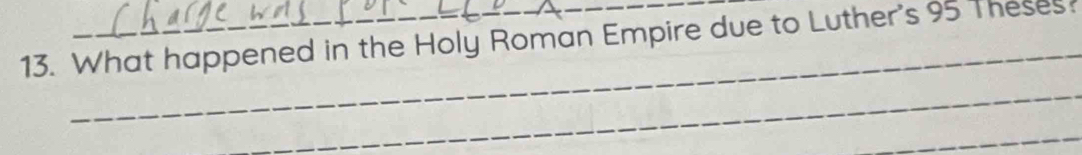 What happened in the Holy Roman Empire due to Luther's 95 Theses? 
_ 
_ 
_