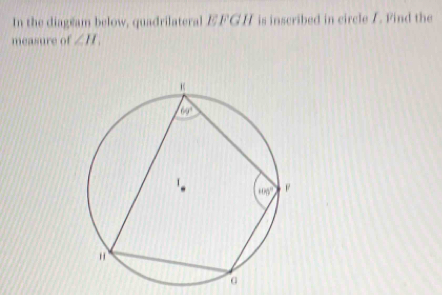 In the diageam below, quadrilateral EFGH is inscribed in circle L. Find the
measure of ∠ H_1