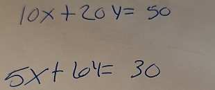 10x+20y=50
5x+64=30