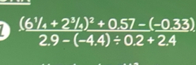 frac (6^1/_4+2^3/_4)^2+0.57-(-0.33)2.9-(-4.4)/ 0.2+2.4