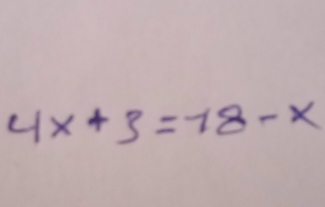 4x+3=18-x