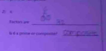 21∈ 
Factors arw 
_ 
Is 6 a prme or componte?_