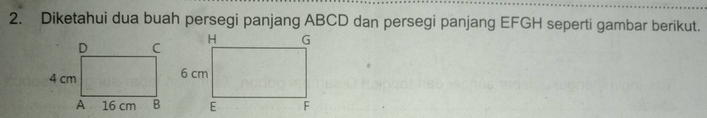 Diketahui dua buah persegi panjang ABCD dan persegi panjang EFGH seperti gambar berikut.