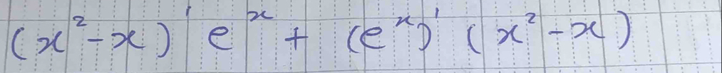 (x^2-x)e^x+(e^x)'(x^2-x)