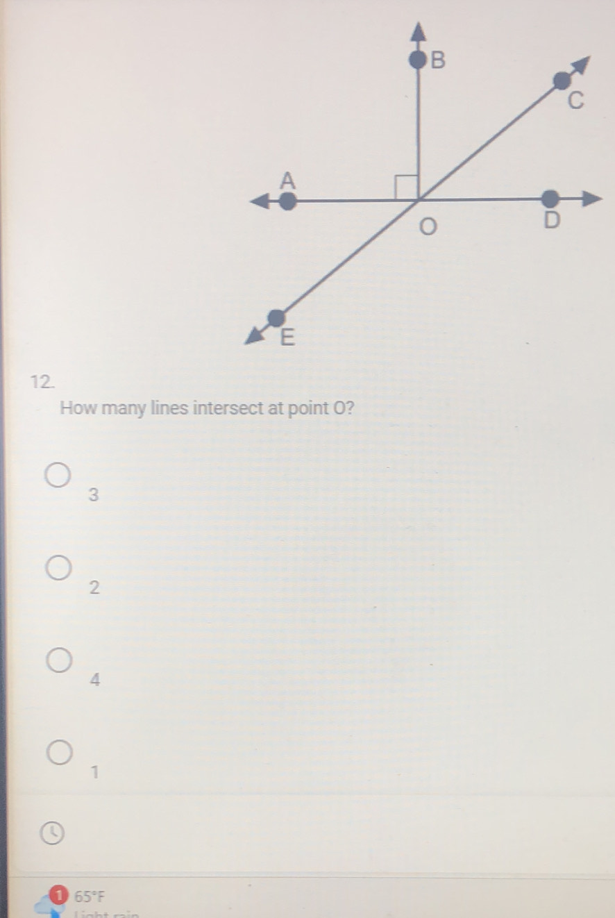 How many lines intersect at point O?
3
2
4
1
0 65°F