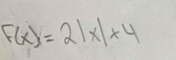 F(x)=2|x|+4