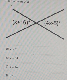 Find the value of x.
A x=7
x=34
C x=16
⑤ x=5