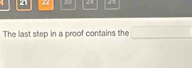 1 21 22 23 2A
The last step in a proof contains the □